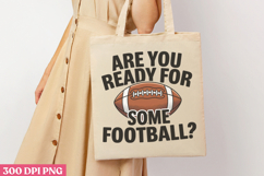 Are You Ready For Some PNG, America Football Sublima Product Image 1