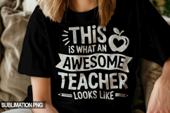 This Is What an Awesome Teacher Looks Like PNG Sublimation Product Image 1