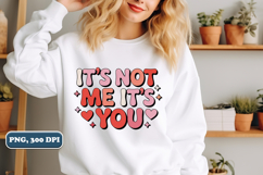 It's Not Me It's You, Valentine's Day PNG, Sublimation Product Image 3