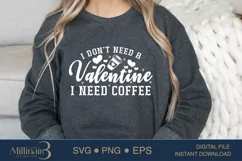 I Don’t Need A Valentine I Need Coffee SVG PNG Sublimatio Product Image 3