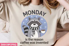 Monday is the reason PNG, Funny Raccoon Quotes Sublimation P Product Image 3