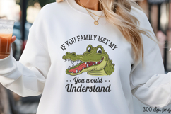 IF YOU FAMILY MET MY YOU WOULD UNDERSTAND PNG Product Image 3