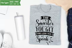 The Smarter You Get The Less You Speak SVG Cut File Product Image 3