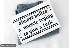 Almost Pulled a Muscle PNG | Funny Sarcastic PNG Product Image 2