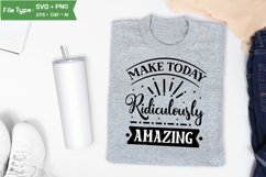 Make Today Ridiculously Amazing SVG Cut File | Inspirational Product Image 3