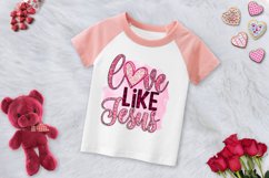 Love Like Jesus PNG For Valentines Day Sublimation Product Image 3