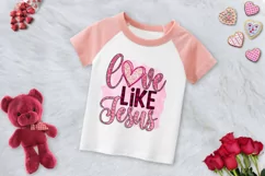 Love Like Jesus PNG For Valentines Day Sublimation Product Image 3