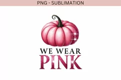 We Wear Pink, Breast Cancer Warrior, Pink Pumpkin Printable Product Image 2