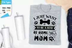 I Just Want To Be A Stay At Home Dog Mom SVG Design Product Image 1