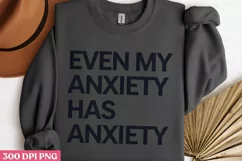 Even my anxiety has anxiety PNG, Anxiety Sublimation PNG Product Image 3