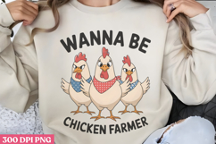 Wanna Be Chicken Farmer PNG, Chicken Farm Sublimation Product Image 3