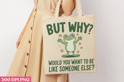 But why Would you PNG, Funny Frog Sublimation PNG Product Image 1
