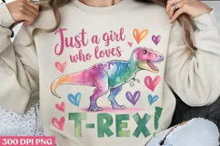 Just a girl who loves T-Rex! PNG, TRex Sublimation PNG Product Image 1