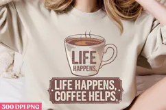 Life happens Coffee helps PNG, Retro Funny Coffee Sublimatio Product Image 3