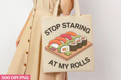 Stop Staring At My Rolls PNG, Sushi Sublimation PNG Product Image 1