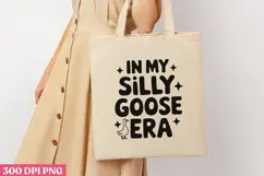 IN MY SILLY GOOSE ERA PNG, Funny Goose Sublimation PNG Product Image 3