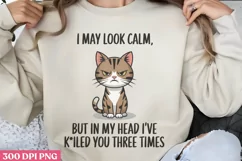 I May Look Calm But in My PNG, Funny Cat Sublimation PNG Product Image 3