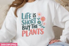 Life is short, buy the plants PNG, Gardening Sublimation PNG Product Image 3