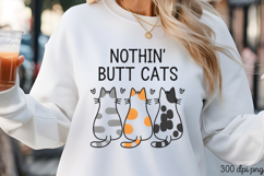 NOTHIN BUTT CATS PNG, Funny Cats Sublimation Quotes PN Product Image 3