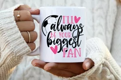 I all always be your biggest fan svg, Soccer svg Product Image 2