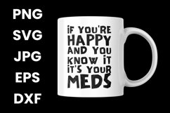 Funny If You&#039;re Happy and You Know It It&#039;s Your Meds SVG Product Image 3