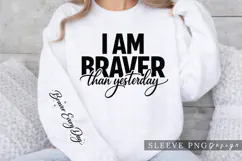 I Am Braver Than Yesterday Motivational Shirt Design with Product Image 3