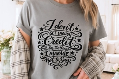 I Don't Get Enough Credit For The Things I Mange Not Say SVG Product Image 4