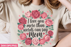 I love you more than PNG, Mothers Day Quotes Sublimation Cl Product Image 3