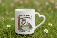 Hang in There It Gets Worse, Funny Raccoon PNG Sublimation Product Image 3