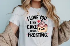 I love you like cake loves frosting Sublimation PNG Product Image 3