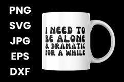 Funny I Need To Be Alone and Dramatic For a While SVG Product Image 3