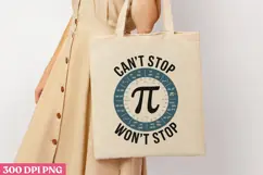 CAN T STOP WON T STOP PNG, Pi Day Sublimation PNG Product Image 1