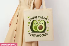 You’re the Pit to My Avocado PNG, Avocado Sublimation Product Image 1