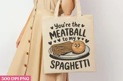 You re The Meatball to my Spaghetti PNG Product Image 3