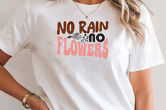 No Rain No Flowers T-shirt Design PNG Product Image 3
