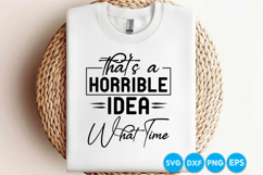 That's A Horrible Idea What Time quotes SVG Product Image 1