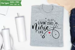 Livin' That Nurse Life SVG Design | Nurse Quotes SVG Design Product Image 3