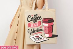 Coffee is my valentine PNG, Coffee Valentines day Sublimatio Product Image 3