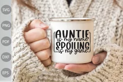 Auntie Quote SVG/ Auntie Is My Name Spoiling Is My Game SVG Product Image 2