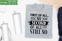 First Of All... No Second Of All... Still No SVG Cut File Product Image 3
