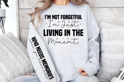 I'm not forgetful i'm just living in the monemt sleeve SVG Product Image 3