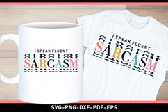 I speak fluent sarcasm, Funny Sarcastic Quotes SVG Product Image 3