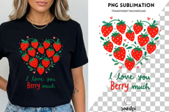 I Love You Berry Much PNG Sublimation | Cute Strawberry Product Image 3