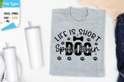 Life Is Short Spoil Your Dog SVG Design | Dog SVG Design Product Image 3