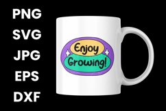 Enjoy Growing Motivational Inspiring SVG, PNG, JPG, EPS, DXF Product Image 3