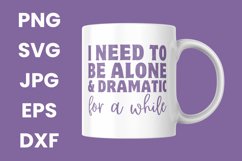 Funny I Need To Be Alone and Dramatic For a While SVG Product Image 3