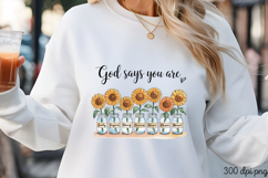 God says you are PNG, Sunflower Christian Sublimation PNG Product Image 3