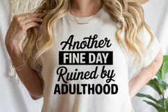 Another fine day ruined by adulthood SVG | Shirt Svg Product Image 1