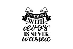 Time Spent With Dogs Is Never Wasted SVG Cut File Product Image 1