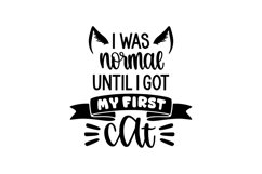 I Was Normal Until I Got My First Cat SVG Cut File Product Image 1